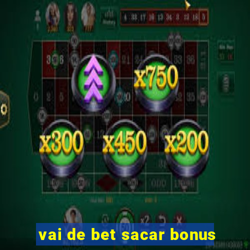 vai de bet sacar bonus