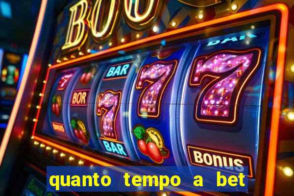 quanto tempo a bet demora para pagar