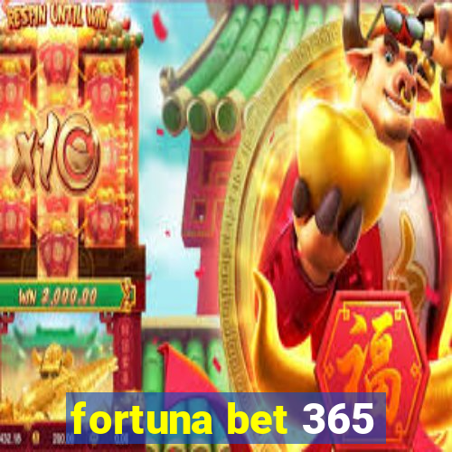 fortuna bet 365