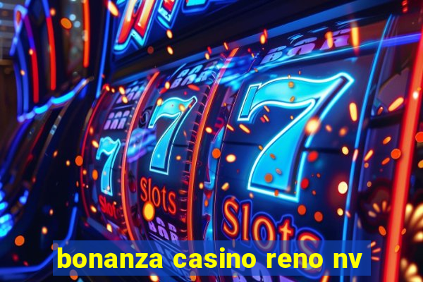 bonanza casino reno nv