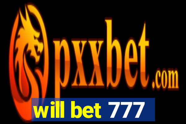 will bet 777