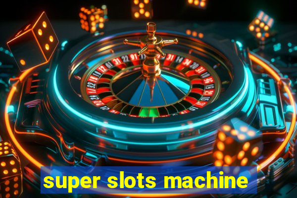 super slots machine