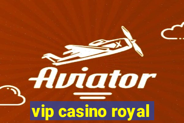 vip casino royal