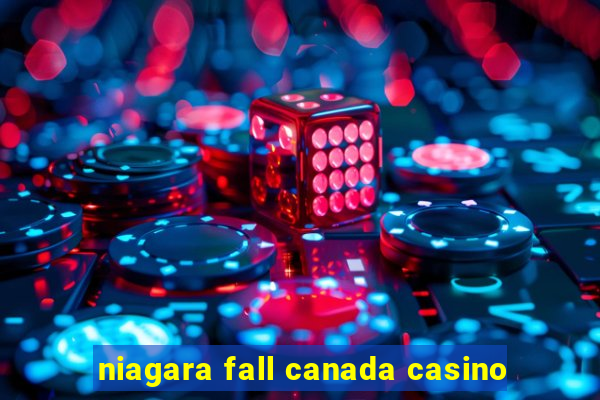 niagara fall canada casino