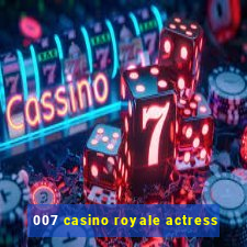 007 casino royale actress