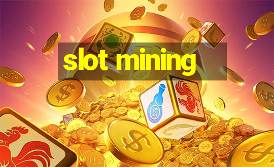 slot mining