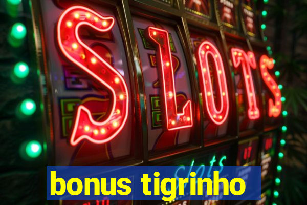 bonus tigrinho