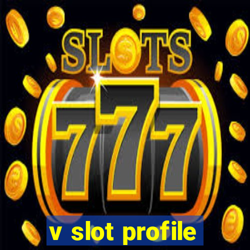 v slot profile