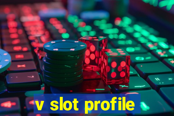 v slot profile