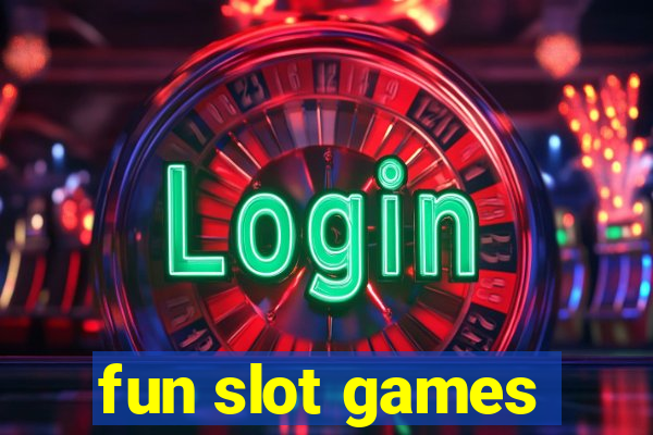 fun slot games