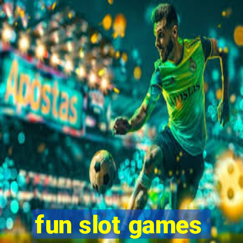 fun slot games