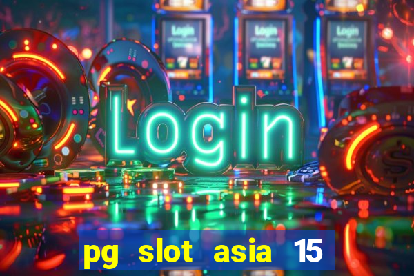 pg slot asia 15 ??? 100