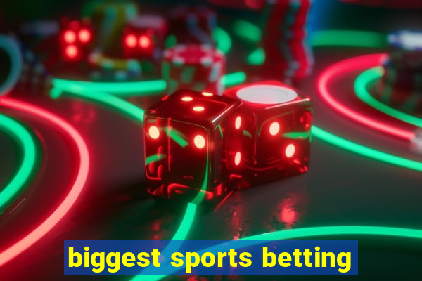 biggest sports betting