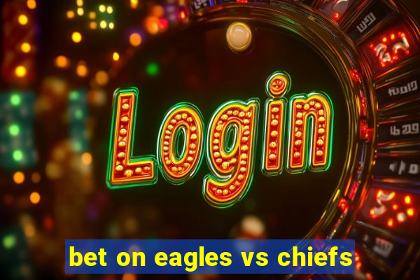 bet on eagles vs chiefs