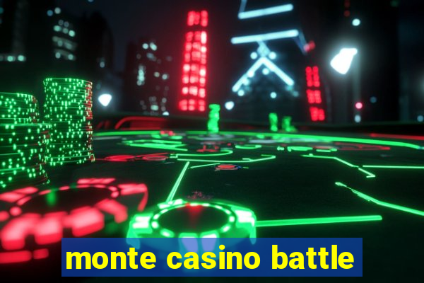 monte casino battle