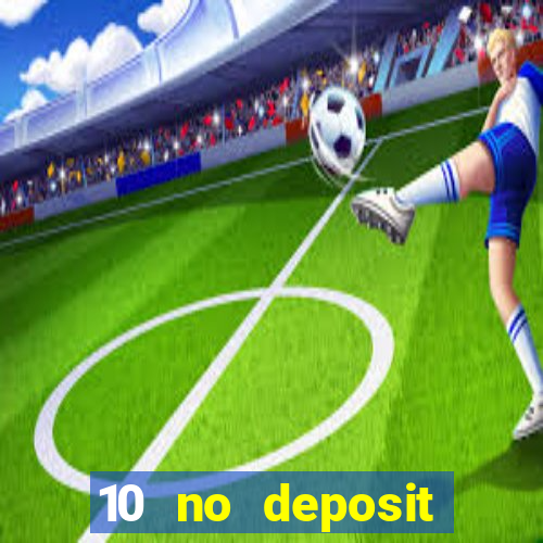 10 no deposit casino bonus