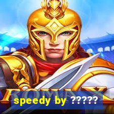 speedy by ?????