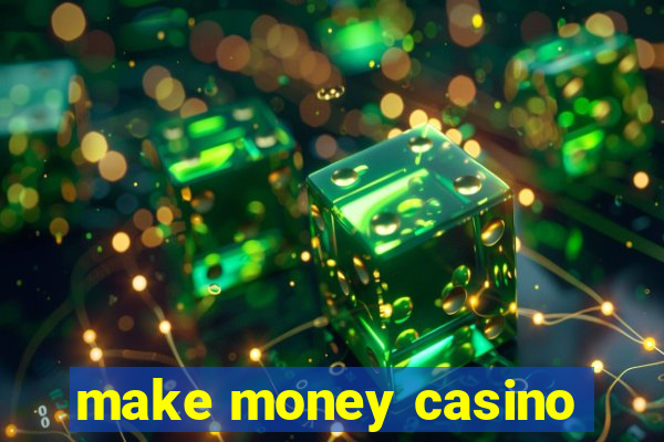 make money casino