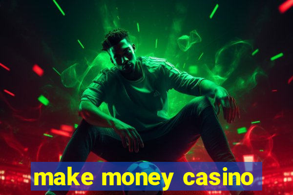 make money casino