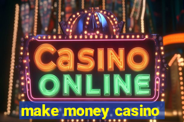 make money casino