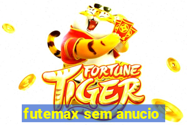 futemax sem anucio