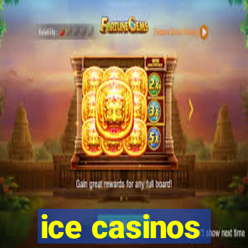 ice casinos