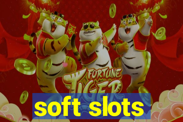 soft slots