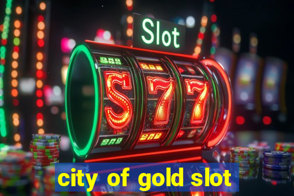 city of gold slot