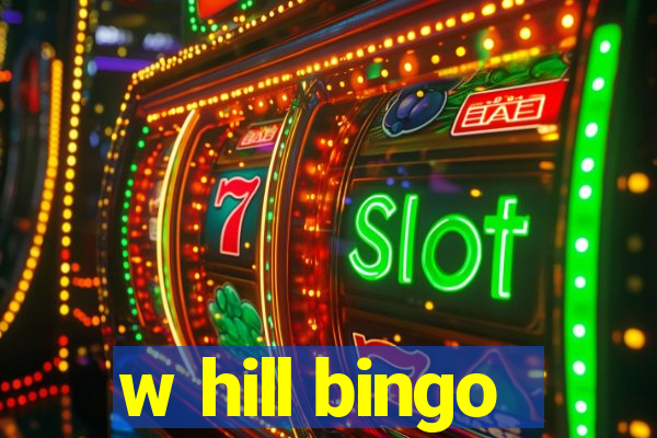 w hill bingo