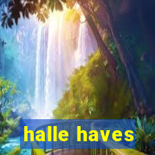 halle haves