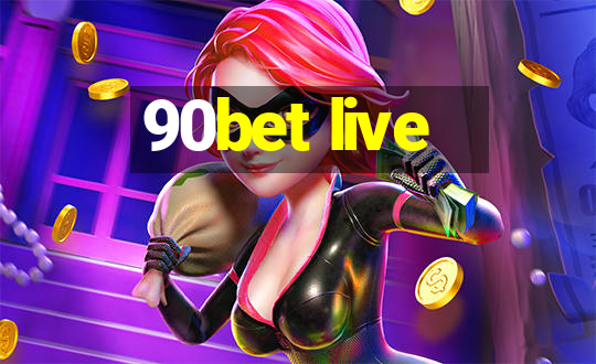 90bet live