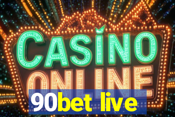 90bet live