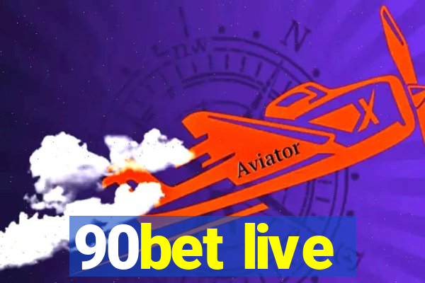 90bet live