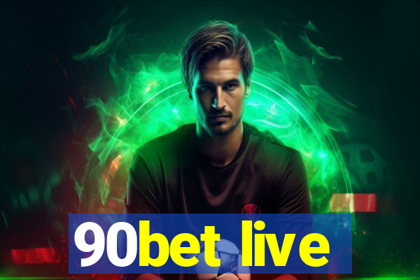 90bet live