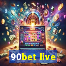 90bet live