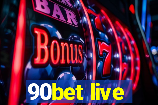 90bet live