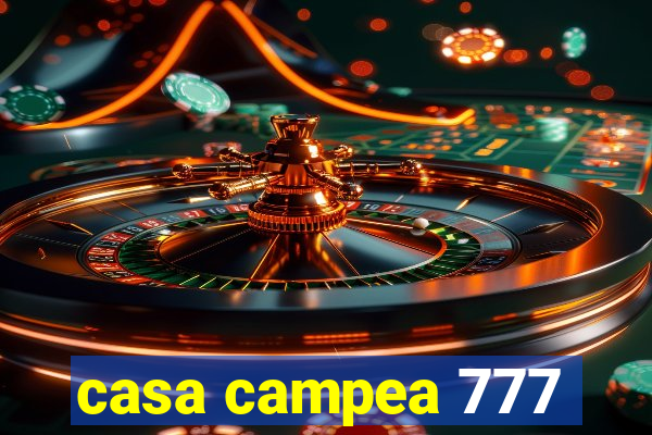 casa campea 777