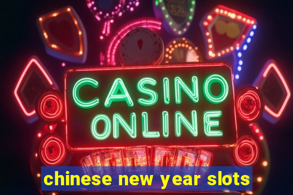 chinese new year slots