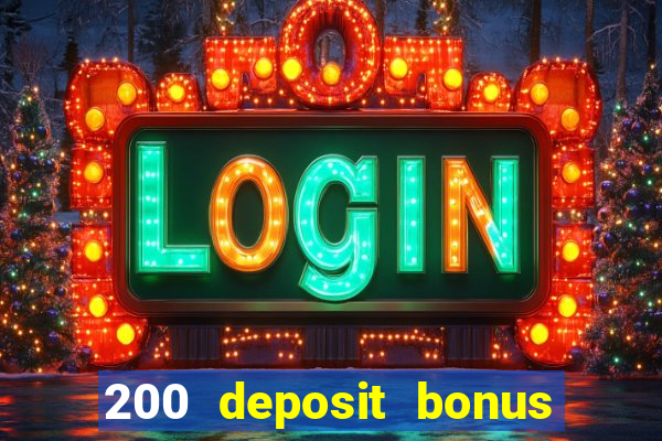 200 deposit bonus online casino