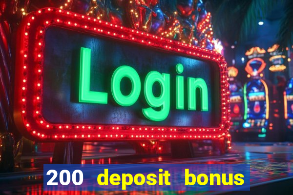 200 deposit bonus online casino