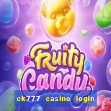 ck777 casino login register philippines