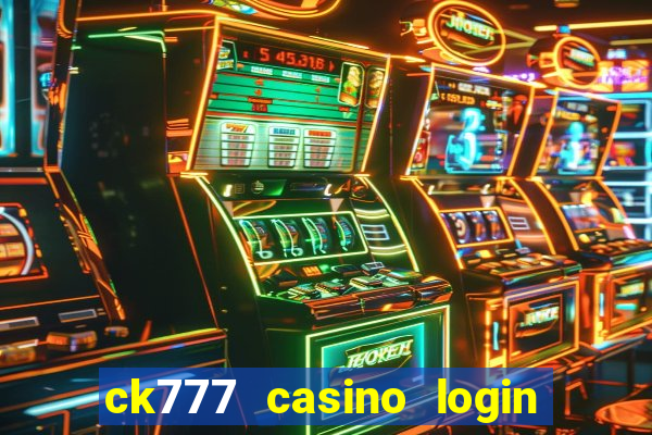 ck777 casino login register philippines