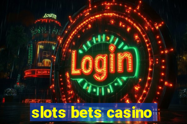 slots bets casino