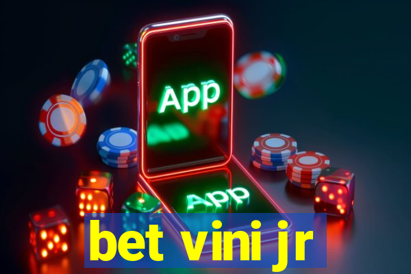 bet vini jr