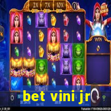 bet vini jr