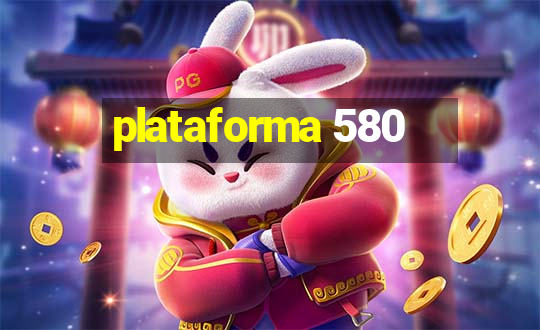 plataforma 580