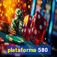 plataforma 580