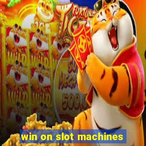 win on slot machines