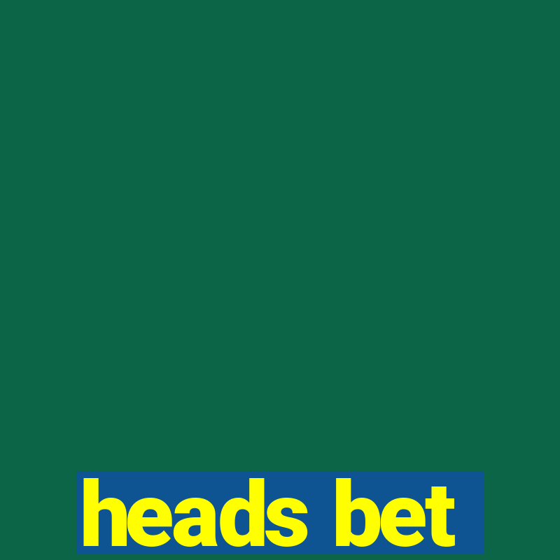 heads bet