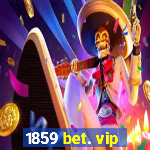 1859 bet. vip